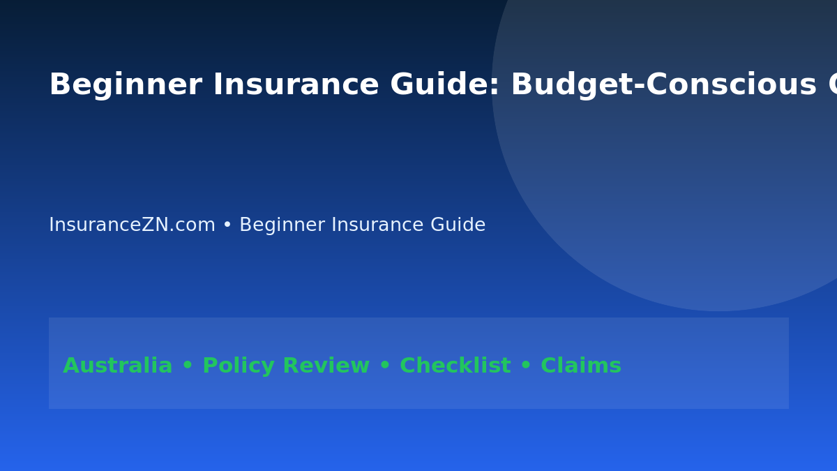 Beginner Insurance Guide: Budget-Conscious Cover Review for Australians 2026 - InsuranceZN Australian insurance guide