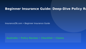 Beginner Insurance Guide: Deep-Dive Policy Review Framework for Australians 2026 - InsuranceZN Australian insurance guide