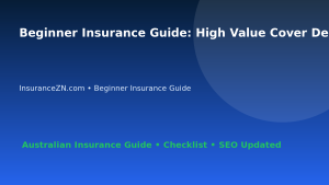 Beginner Insurance Guide: High Value Cover Decision Guide for Australian Readers 2026 featured image