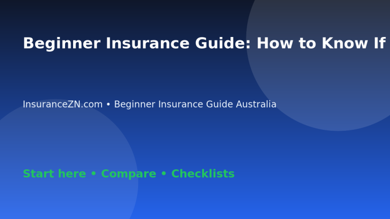 Beginner Insurance Guide: How to Know If You Need More Insurance Cover - Australian insurance guide