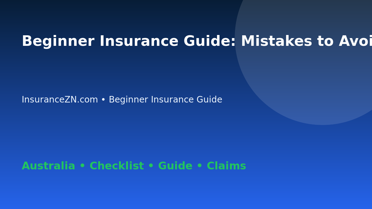 Beginner Insurance Guide: Mistakes to Avoid for Australian Readers 2026 - InsuranceZN guide