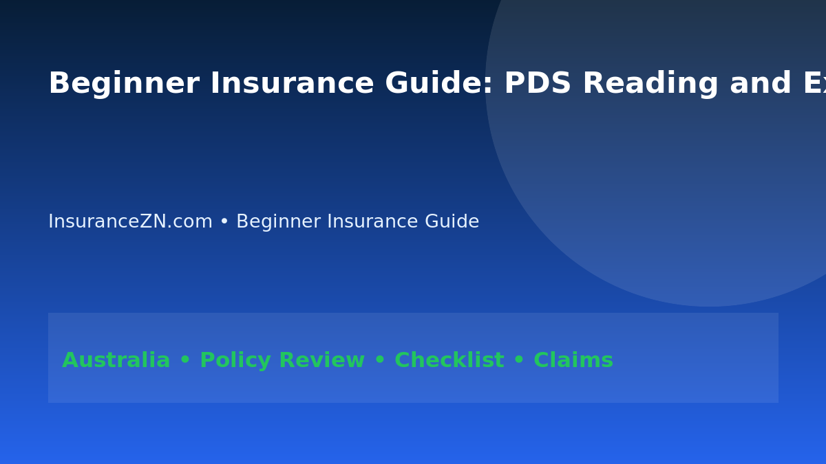 Beginner Insurance Guide: PDS Reading and Exclusion Analysis for Australians 2026 - InsuranceZN Australian insurance guide