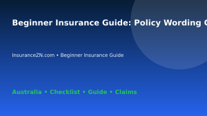 Beginner Insurance Guide: Policy Wording Checklist for Australian Readers 2026 - InsuranceZN guide