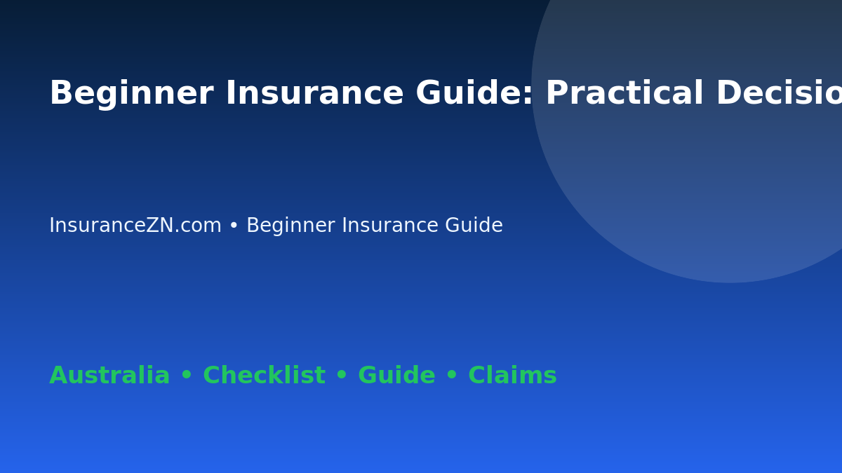 Beginner Insurance Guide: Practical Decision Checklist for Australian Readers 2026 - InsuranceZN guide
