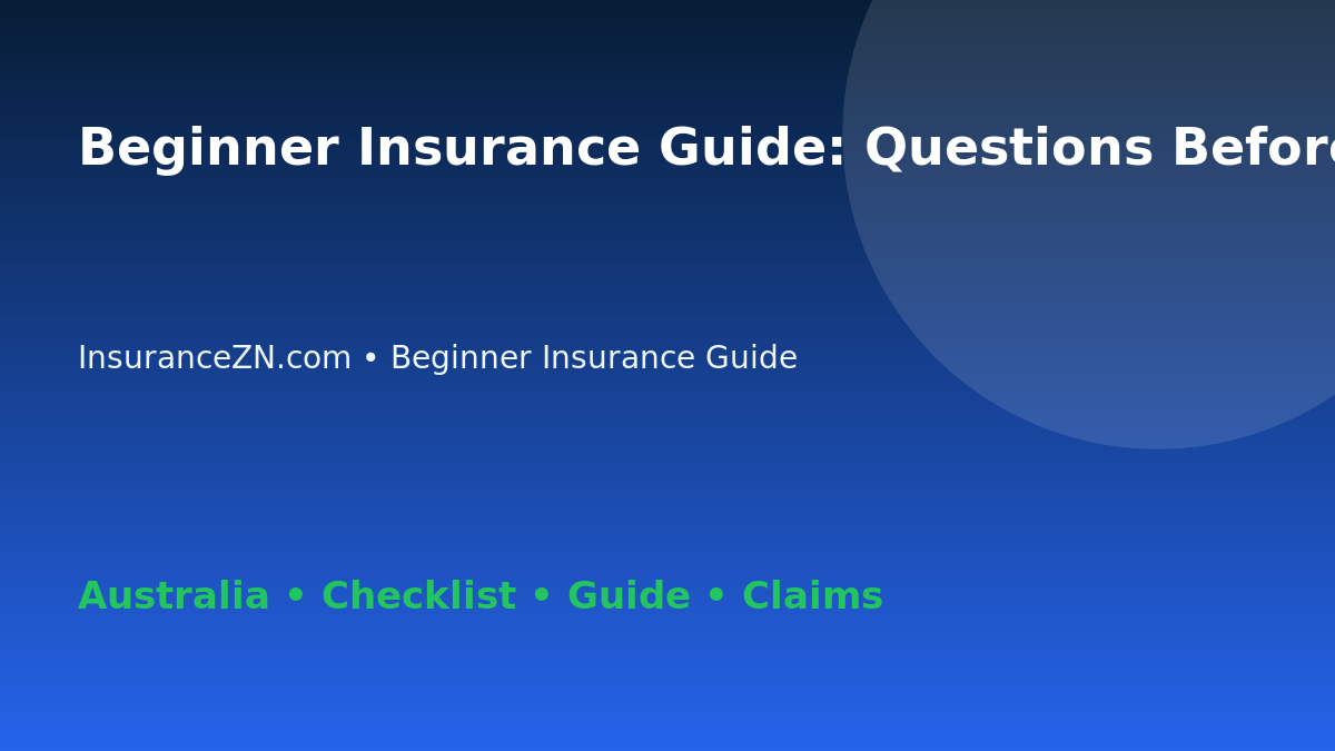Beginner Insurance Guide: Questions Before Buying for Australian Readers 2026 - InsuranceZN guide