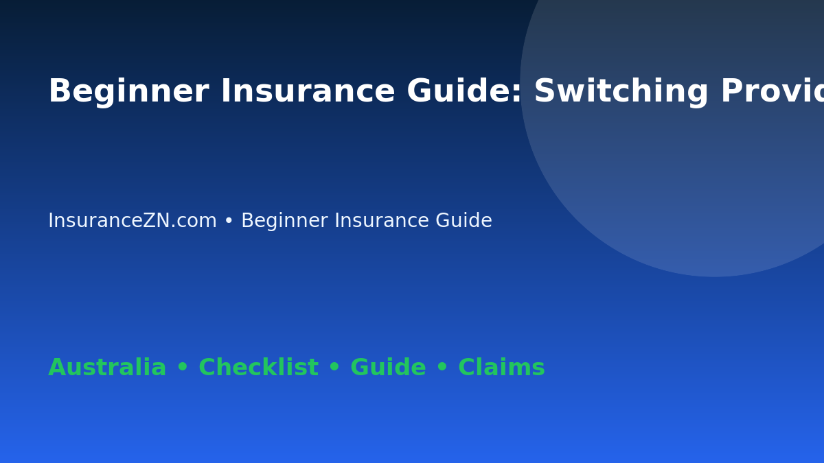 Beginner Insurance Guide: Switching Provider Checklist for Australian Readers 2026 - InsuranceZN guide