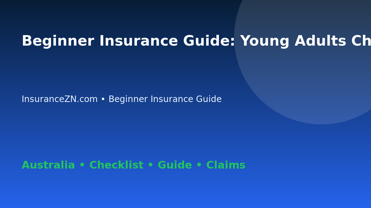Beginner Insurance Guide: Young Adults Checklist for Australian Readers 2026 - InsuranceZN guide