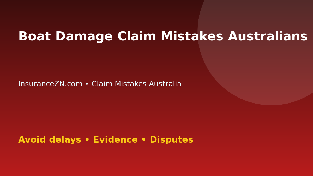 Boat Damage Claim Mistakes Australians Should Avoid - Australian insurance claim guide