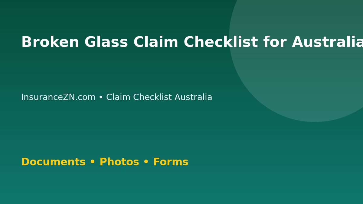 Broken Glass Claim Checklist for Australian Policyholders - Australian insurance claim guide