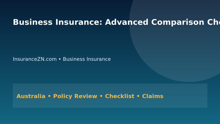 Business Insurance: Advanced Comparison Checklist for Australians 2026 - InsuranceZN Australian insurance guide