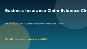 Business Insurance Claim Evidence Checklist in Australia - Australian business insurance guide