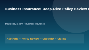 Business Insurance: Deep-Dive Policy Review Framework for Australians 2026 - InsuranceZN Australian insurance guide