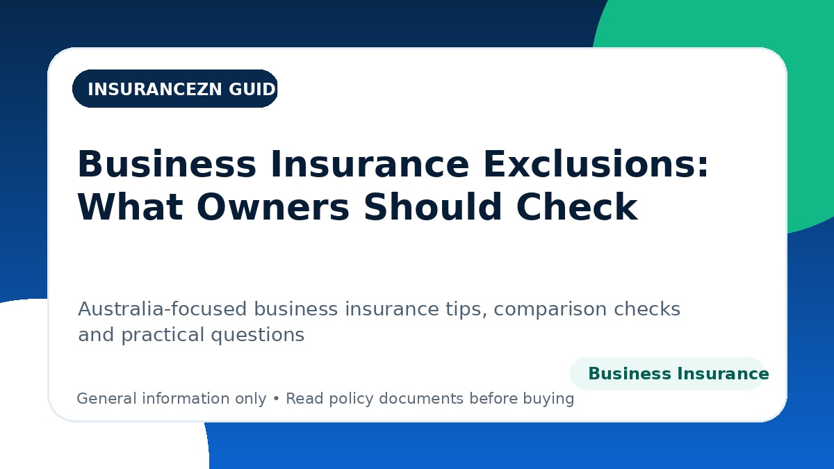 Business Insurance Exclusions: What Owners Should Check - Australian business insurance guide