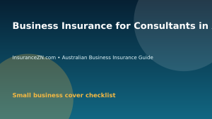 Business Insurance for Consultants in Australia: Professional Risk Checklist - Australian business insurance guide