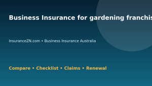 Business Insurance for gardening franchises in Australia - Australian insurance guide