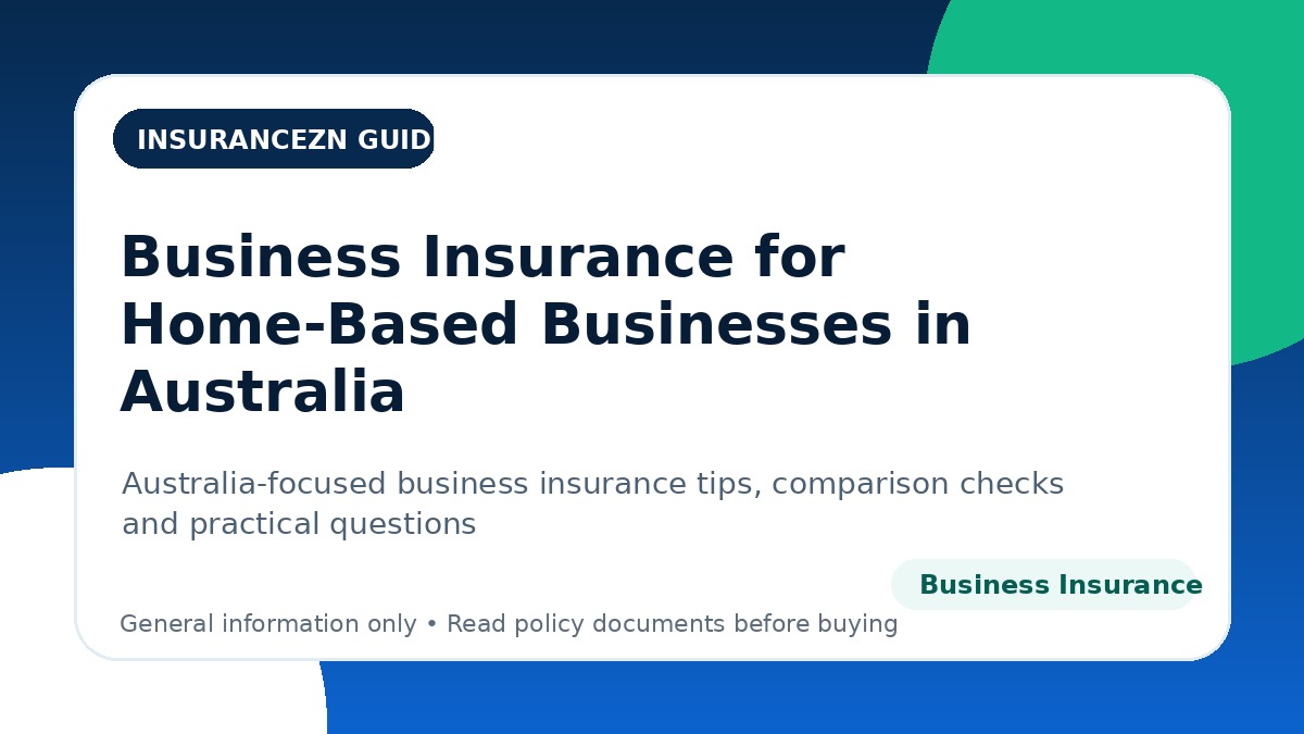 Business Insurance for Home-Based Businesses in Australia - Australian business insurance guide