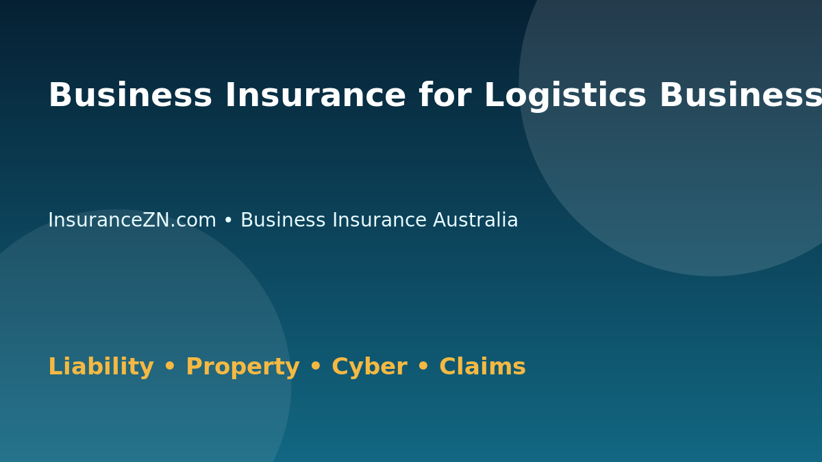 Business Insurance for Logistics Businesses in Australia - Australian insurance guide