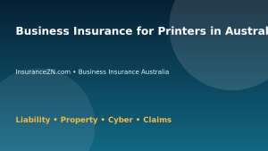 Business Insurance for Printers in Australia - Australian insurance guide
