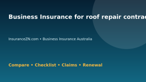 Business Insurance for roof repair contractors in Australia - Australian insurance guide