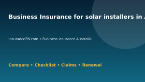 Business Insurance for solar installers in Australia - Australian insurance guide