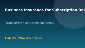Business Insurance for Subscription Box Businesses in Australia - Australian insurance guide
