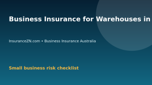 Business Insurance for Warehouses in Australia - Australian business insurance guide