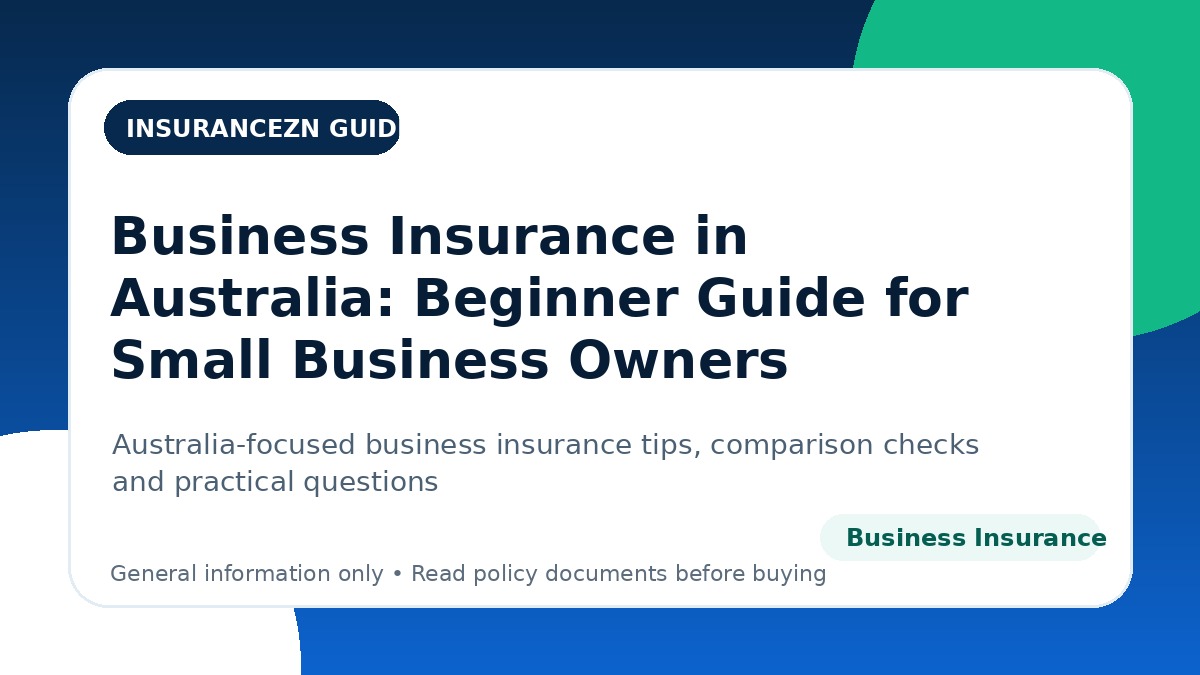 Business Insurance in Australia: Beginner Guide for Small Business Owners - Australian business insurance guide