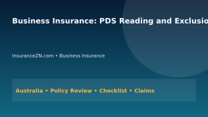 Business Insurance: PDS Reading and Exclusion Analysis for Australians 2026 - InsuranceZN Australian insurance guide