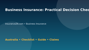 Business Insurance: Practical Decision Checklist for Australian Readers 2026 - InsuranceZN Australian insurance guide