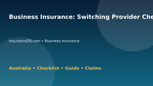 Business Insurance: Switching Provider Checklist for Australian Readers 2026 - InsuranceZN Australian insurance guide