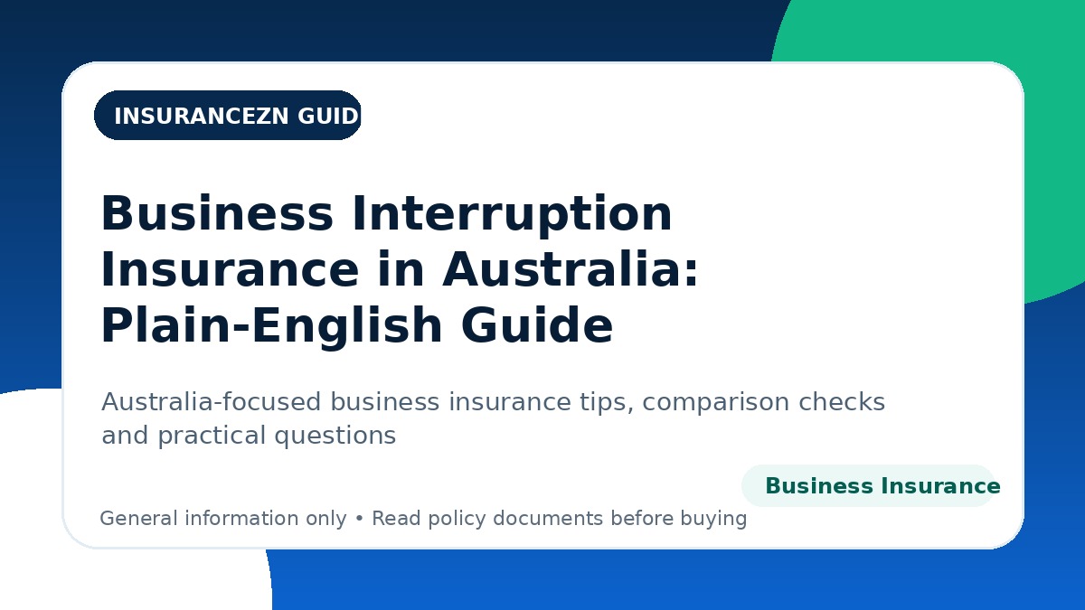 Business Interruption Insurance in Australia: Plain-English Guide - Australian business insurance guide