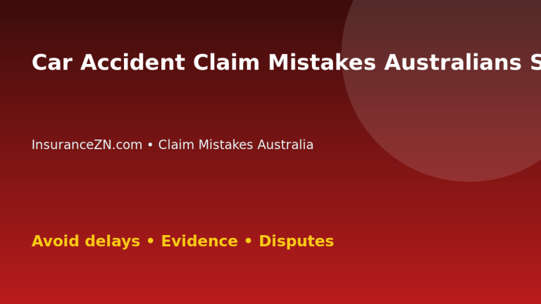 Car Accident Claim Mistakes Australians Should Avoid - Australian insurance claim guide