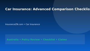 Car Insurance: Advanced Comparison Checklist for Australians 2026 - InsuranceZN Australian insurance guide