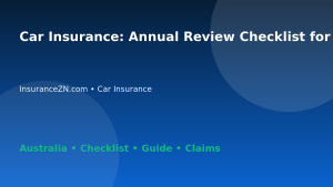 Car Insurance: Annual Review Checklist for Australian Readers 2026 - InsuranceZN Australian insurance guide