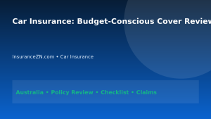 Car Insurance: Budget-Conscious Cover Review for Australians 2026 - InsuranceZN Australian insurance guide