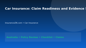 Car Insurance: Claim Readiness and Evidence Strategy for Australians 2026 - InsuranceZN Australian insurance guide