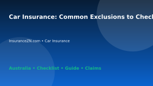 Car Insurance: Common Exclusions to Check for Australian Readers 2026 - InsuranceZN Australian insurance guide