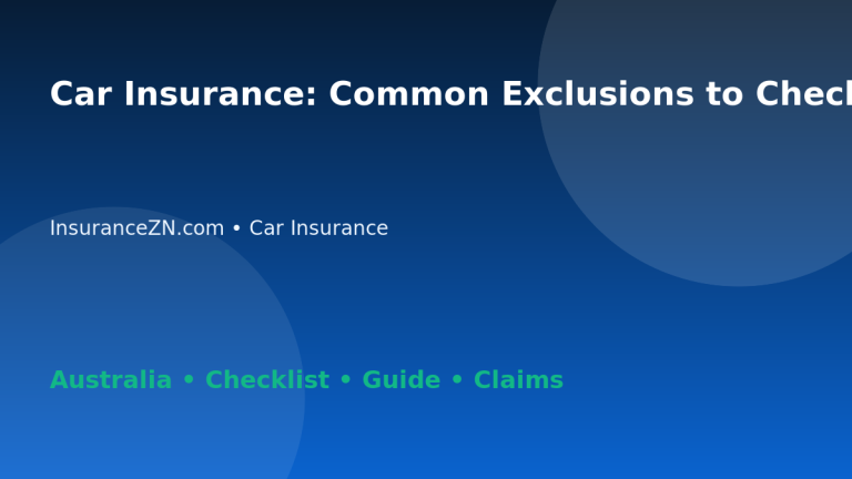 Car Insurance: Common Exclusions to Check for Australian Readers 2026 - InsuranceZN Australian insurance guide