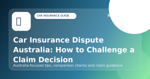 Car Insurance Dispute Australia: How to Challenge a Claim Decision - Car insurance guide for Australian drivers
