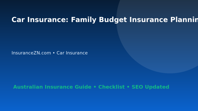 Car Insurance: Family Budget Insurance Planning for Australian Readers 2026 featured image