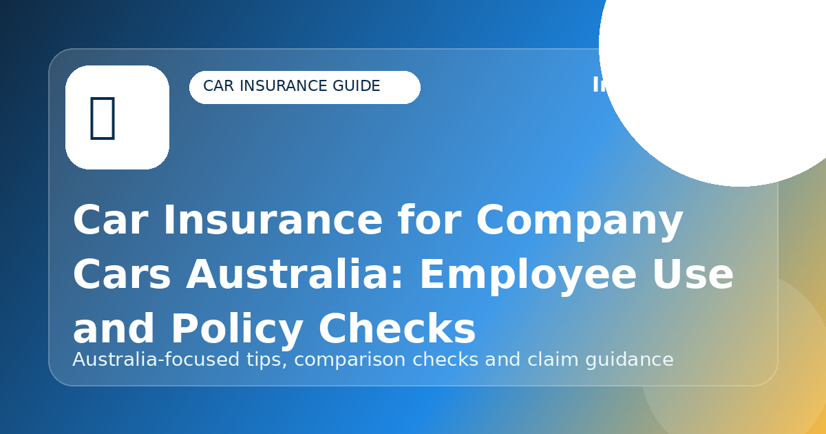 Car Insurance for Company Cars Australia: Employee Use and Policy Checks - Car insurance guide for Australian drivers