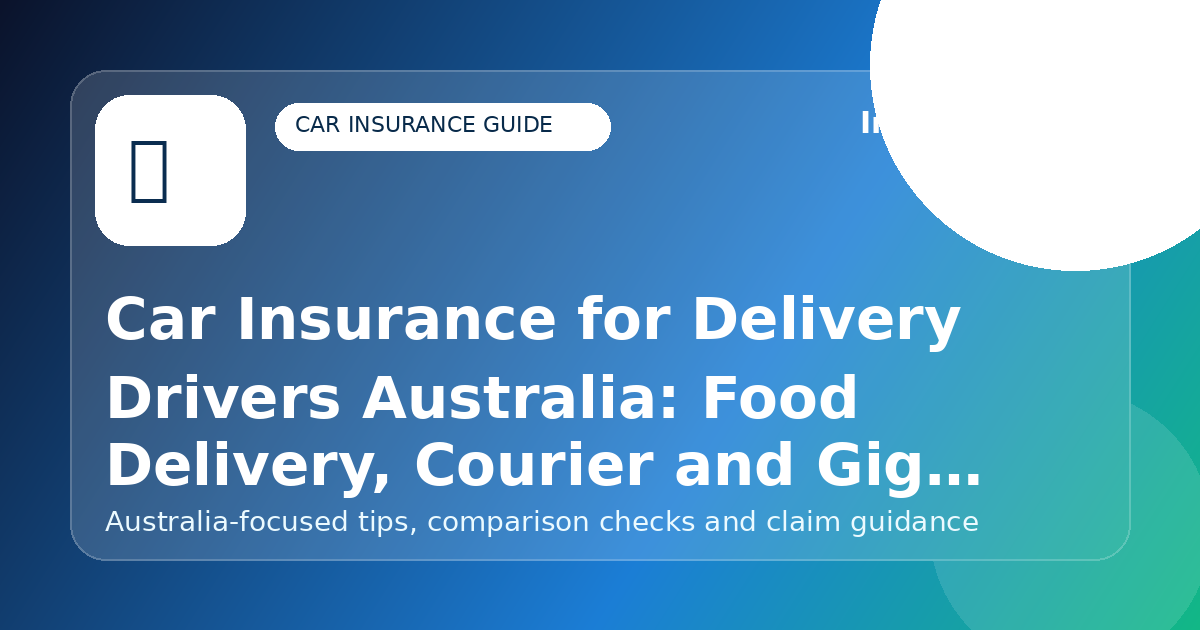 Car Insurance for Delivery Drivers Australia: Food Delivery, Courier and Gig Work Cover - Car insurance guide for Australian drivers