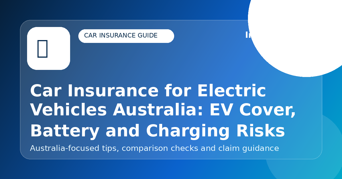 Car Insurance for Electric Vehicles Australia: EV Cover, Battery and Charging Risks - Car insurance guide for Australian drivers