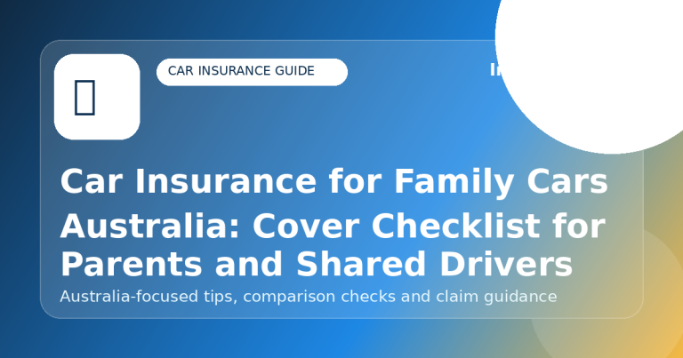 Car Insurance for Family Cars Australia: Cover Checklist for Parents and Shared Drivers - Car insurance guide for Australian drivers