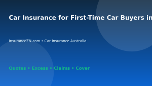 Car Insurance for First-Time Car Buyers in Australia - Australian insurance guide