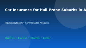 Car Insurance for Hail-Prone Suburbs in Australia - Australian insurance guide