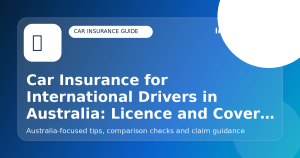 Car Insurance for International Drivers in Australia: Licence and Cover Guide - Car insurance guide for Australian drivers