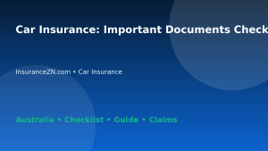 Car Insurance: Important Documents Checklist for Australian Readers 2026 - InsuranceZN Australian insurance guide