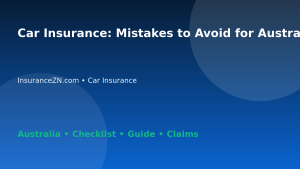 Car Insurance: Mistakes to Avoid for Australian Readers 2026 - InsuranceZN Australian insurance guide