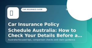 Car Insurance Policy Schedule Australia: How to Check Your Details Before a Claim - Car insurance guide for Australian drivers